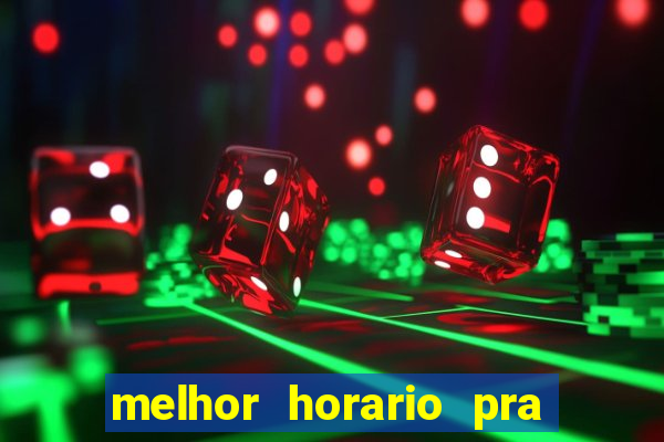 melhor horario pra jogar fortune tiger